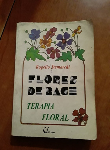 Flores De Bach Terapia Floral - Rogelio Demarchi - Cs Edic.