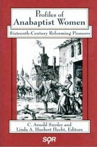 Profiles Of Anabaptist Women, De C. Arnold Snyder. Editorial Wilfrid Laurier University Press, Tapa Blanda En Inglés