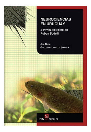 Neurociencias En Uruguay, De Ruben Budelli. Editorial Fin De Siglo, Tapa Blanda, Edición 1 En Español