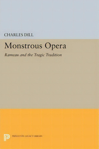 Monstrous Opera, De Charles Dill. Editorial Princeton University Press, Tapa Blanda En Inglés