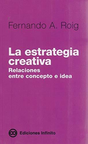 Imagen 1 de 1 de La Estrategia Creativa, De Fernando A. Roig. Editorial Infinito, Tapa Blanda En Español