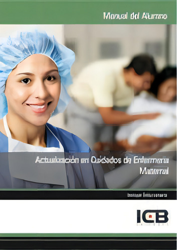Actualizaciãâ³n En Cuidados De Enfermerãâa Maternal, De Varios Autores., Vol. 1. Editorial Icb Editores, Tapa Blanda En Español