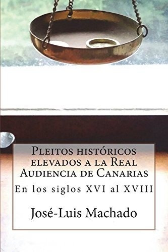 Pleitos Hist Ricos Elevados A La Real Audiencia De Canarias