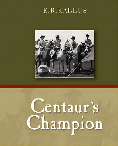 Centaur's Champion, De Kallus, E. R.. Editorial Createspace, Tapa Blanda En Inglés