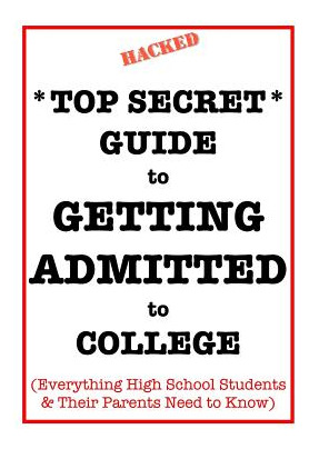Libro *top Secret* Guide To Getting Admitted To College: ...