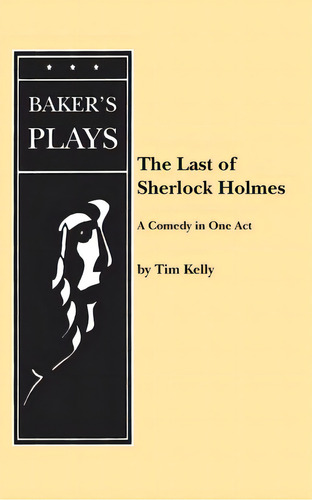 The Last Of Sherlock Holmes, De Kelly, Tim. Editorial Samuel French Trade, Tapa Blanda En Inglés