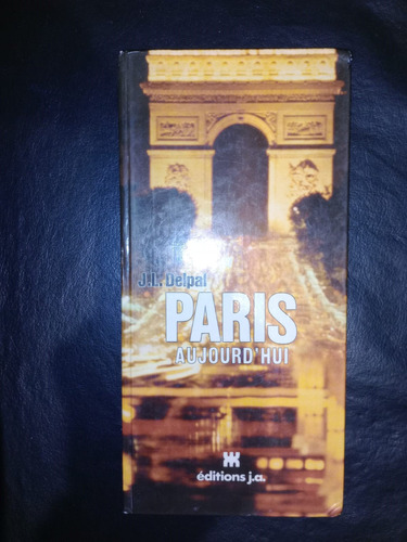 Libro Paris Aujourd'hui Jacques Louis Delpal Tapa Dura