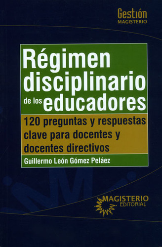 Régimen Disciplinario De Los Educadores. 120 Preguntas Y Res