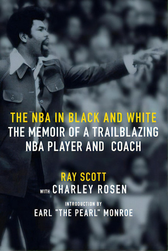 The Nba In Black And White: The Memoir Of A Trailblazing Nba Player And Coach, De Scott, Ray. Editorial Seven Stories, Tapa Dura En Inglés