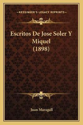 Libro Escritos De Jose Soler Y Miquel (1898) - Juan Marag...