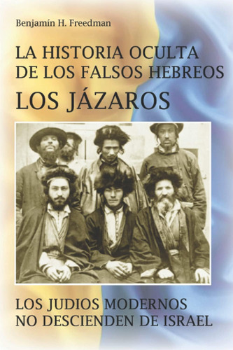 Libro: La Historia Oculta De Los Falsos Hebreos. Los Jázaros