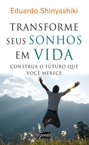 Transforme seus sonhos em vida, de Shinyashiki, Eduardo. Editora Gente Livraria e Editora Ltda., capa mole em português, 2012