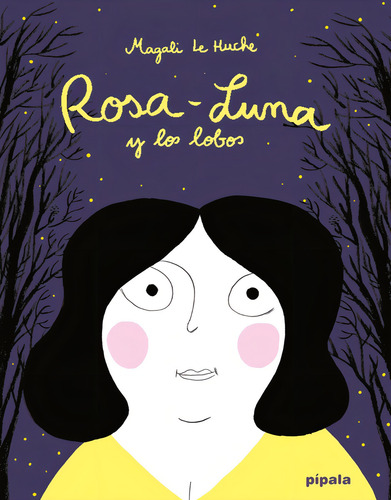 Rosa-luna Y Los Lobos, De Le Huche Magali. Editorial Pipala, Tapa Dura En Español