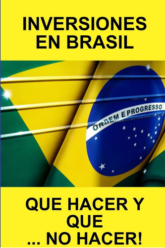 Libro: Inversiones En Brasil Que Hacer Y Que (edición En