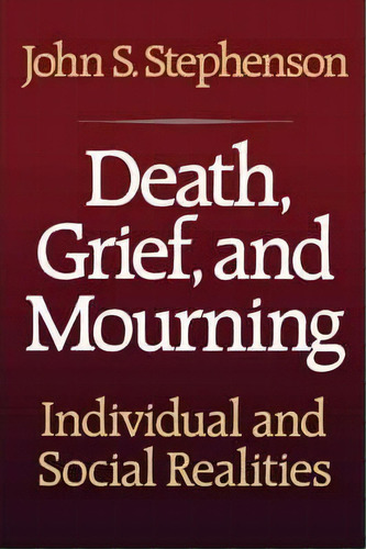 Death, Grief, And Mourning, De John Samuel Stephenson. Editorial Simon & Schuster, Tapa Blanda En Inglés