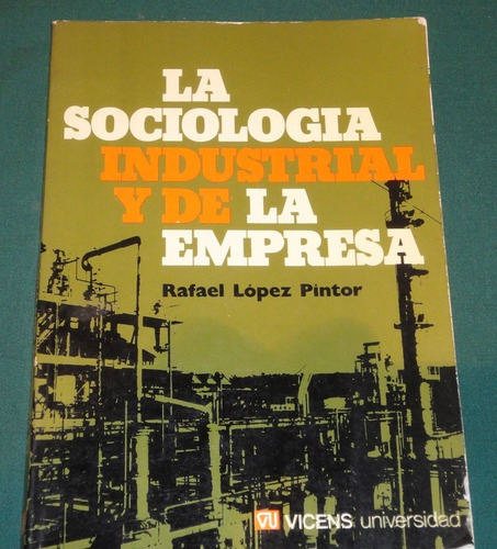 La Sociologia Industrial Y De La Empresa - Lopez Pintor R 