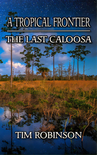 A Tropical Frontier: The Last Caloosa, De Robinson, Tim. Editorial Lightning Source Inc, Tapa Dura En Inglés