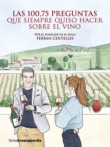 Las 100,75 Preguntas Que Siempre Quiso Hacer Sobre El Vino, De Centelles, Ferran. Editorial La Vanguardia, Tapa Blanda En Español