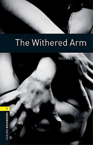 Oxford Bookworms Library: Level 1:: The Withered Arm, De Thomas Hardy. Editorial Oxford University Press, Tapa Blanda En Inglés