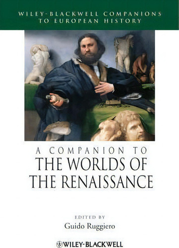 A Companion To The Worlds Of The Renaissance, De Guido Ruggiero. Editorial John Wiley Sons Ltd, Tapa Blanda En Inglés
