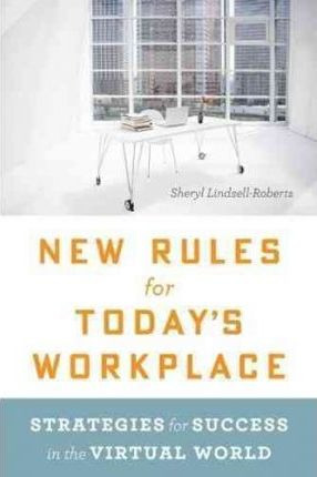 New Rules For Today's Workplace: Strategies For Success I...