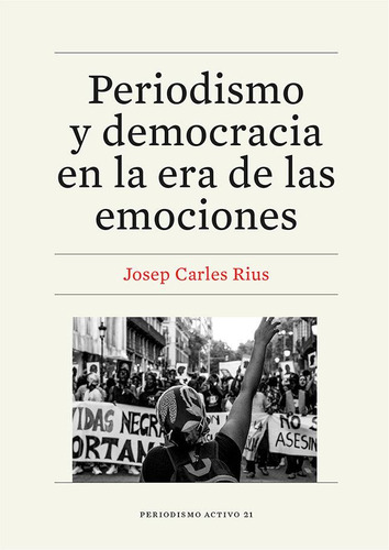 Libro: Periodismo Y Democracia En La Era De Las Emociones. R