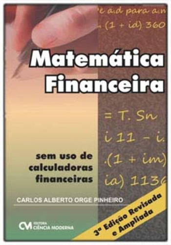 Matemática Financeira Sem Uso De Calculadoras Financeira ..., De Pinheiro, Carlos Alberto Orge. Editora Ciencia Moderna Em Português