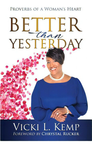 Better Than Yesterday: Proverbs Of A Woman's Heart, De Kemp, Vicki L.. Editorial Christian Living Books Inc, Tapa Blanda En Inglés