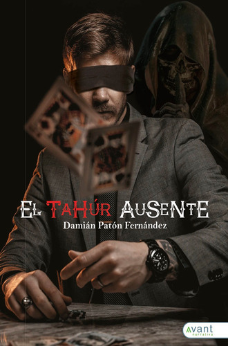 El Tahúr Ausente, De Damián Patón Fernández. Avant Editorial, Tapa Blanda En Español, 2021