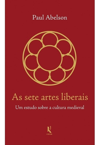 As Sete Artes Liberais: Um Estudo Sobre A Cultura Medieval
