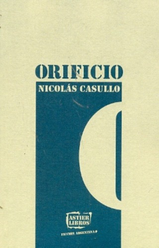 Orificio - Casullo, Nicolás, De Casullo, Nicolás. Editorial Astier En Español