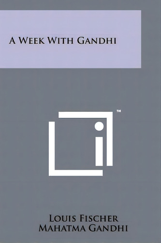 A Week With Gandhi, De Fischer, Louis. Editorial Literary Licensing Llc, Tapa Blanda En Inglés
