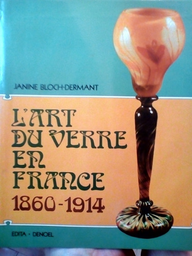 L'art Du Verre En France (1860-1914) Bloch Dermant Impecable