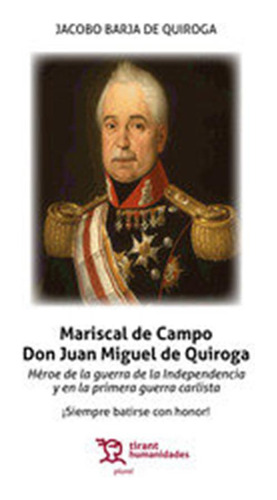 Mariscal De Campo Don Juan Miguel De Quiroga - Barja De Quir