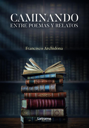 Libro Caminando Entre Poemas Y Relatos - Archidona, Franc...