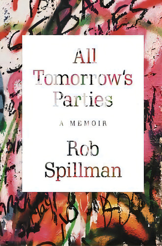 All Tomorrow's Parties, De Rob Spillman. Editorial Grove Press Atlantic Monthly Press, Tapa Blanda En Inglés