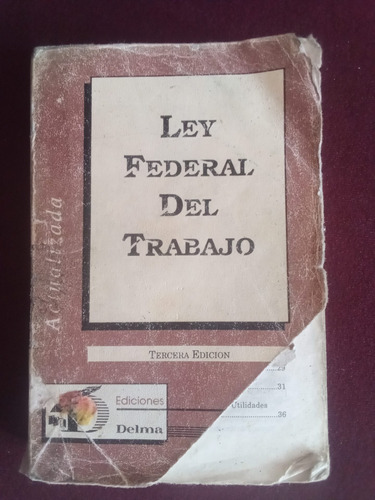 Ley Federal Del Trabajo - Ediciones Delma