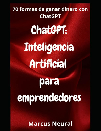 Libro: Chatgpt: Inteligencia Artificial Para Emprendedores: