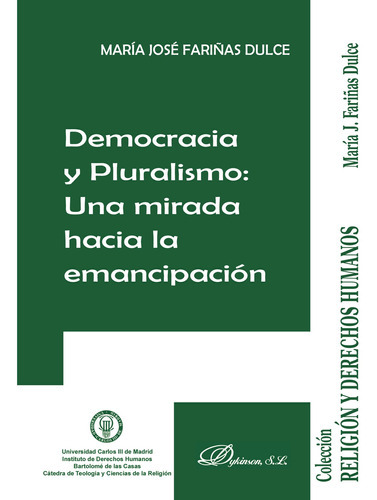 Democracia Y Pluralismo. Una Mirada Hacia La Emancipación, De Fariñas Dulce , María José.., Vol. 1.0. Editorial Dykinson S.l., Tapa Blanda, Edición 1.0 En Español, 2019