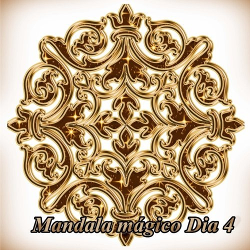 Mandala Magico Dia 4: Libro Para Colorear Para Adultos: Volu