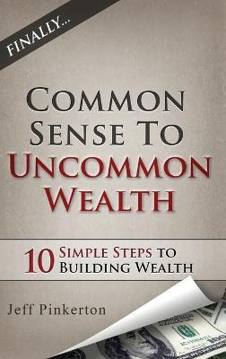 Libro Common Sense To Uncommon Wealth - Jeff Pinkerton