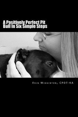 Libro A Positively Perfect Pit Bull In Six Simple Steps -...