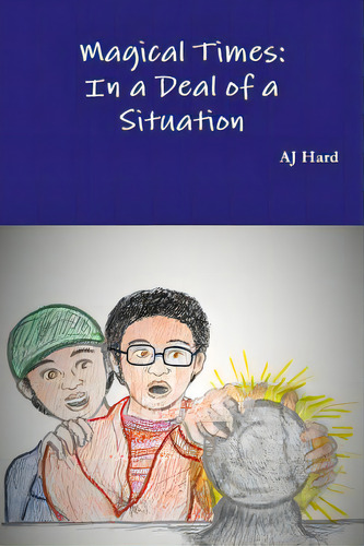 Magical Times: In A Deal Of A Situation, De Hard, Aj. Editorial Lulu Pr, Tapa Blanda En Inglés