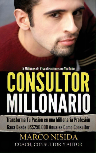 Consultor Millonario, De Marco Nisida. Editorial Createspace Independent Publishing Platform, Tapa Blanda En Español