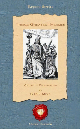 Thrice Greatest Hermes, De G R S Mead. Editorial Old Book Publishing Ltd, Tapa Blanda En Inglés