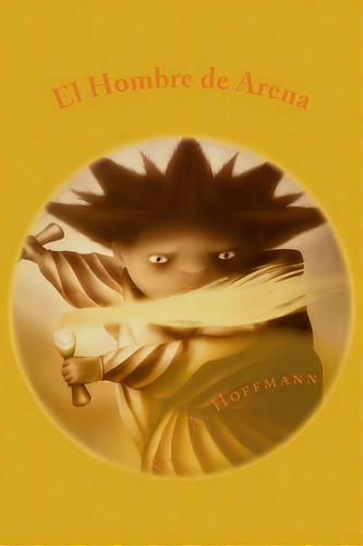 El Hombre De Arena, De Hoffmann, Ernst Amadeus. Editorial Createspace, Tapa Blanda En Español