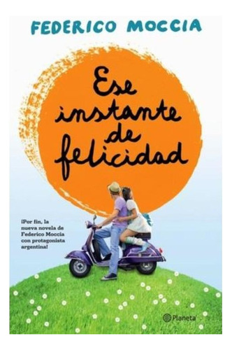 Ese Instante De Felicidad- Moccia Federico - Libro Planeta