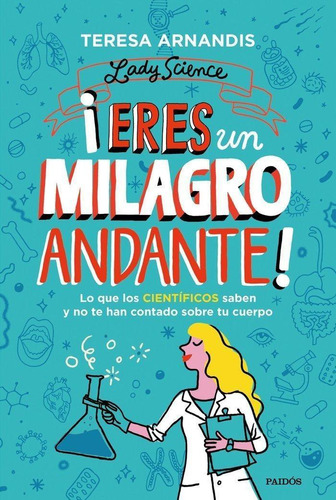 Libro: ¡eres Un Milagro Andante!. Teresa Arnandis. Paidos