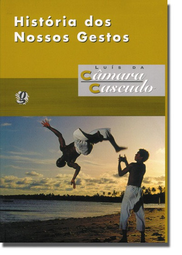 História dos nossos gestos, de Cascudo, Luís da Câmara. Série Luís da Câmara Cascudo Editora Grupo Editorial Global, capa mole em português, 2003