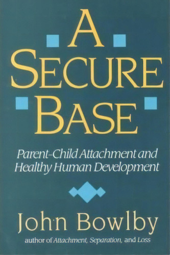 A Secure Base, De John Bowlby. Editorial Ingram Publisher Services Us, Tapa Blanda En Inglés